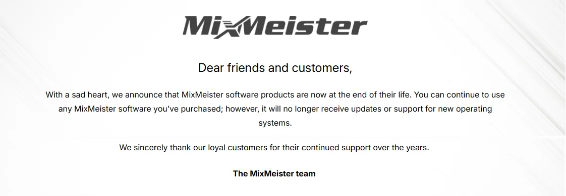 Annonce officielle de MixMeister : les logiciels MixMeister sont en fin de vie et ne recevront plus de mises à jour ni de support pour les nouveaux systèmes d'exploitation